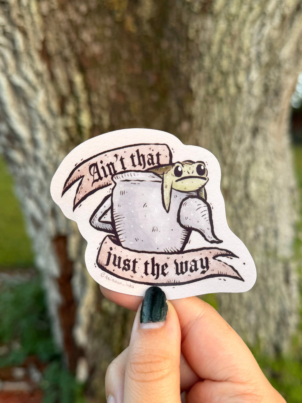 Ain’t That Just The Way Sticker