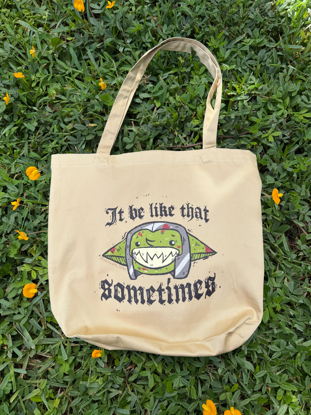 It Be Like That Sometimes Tote Bag