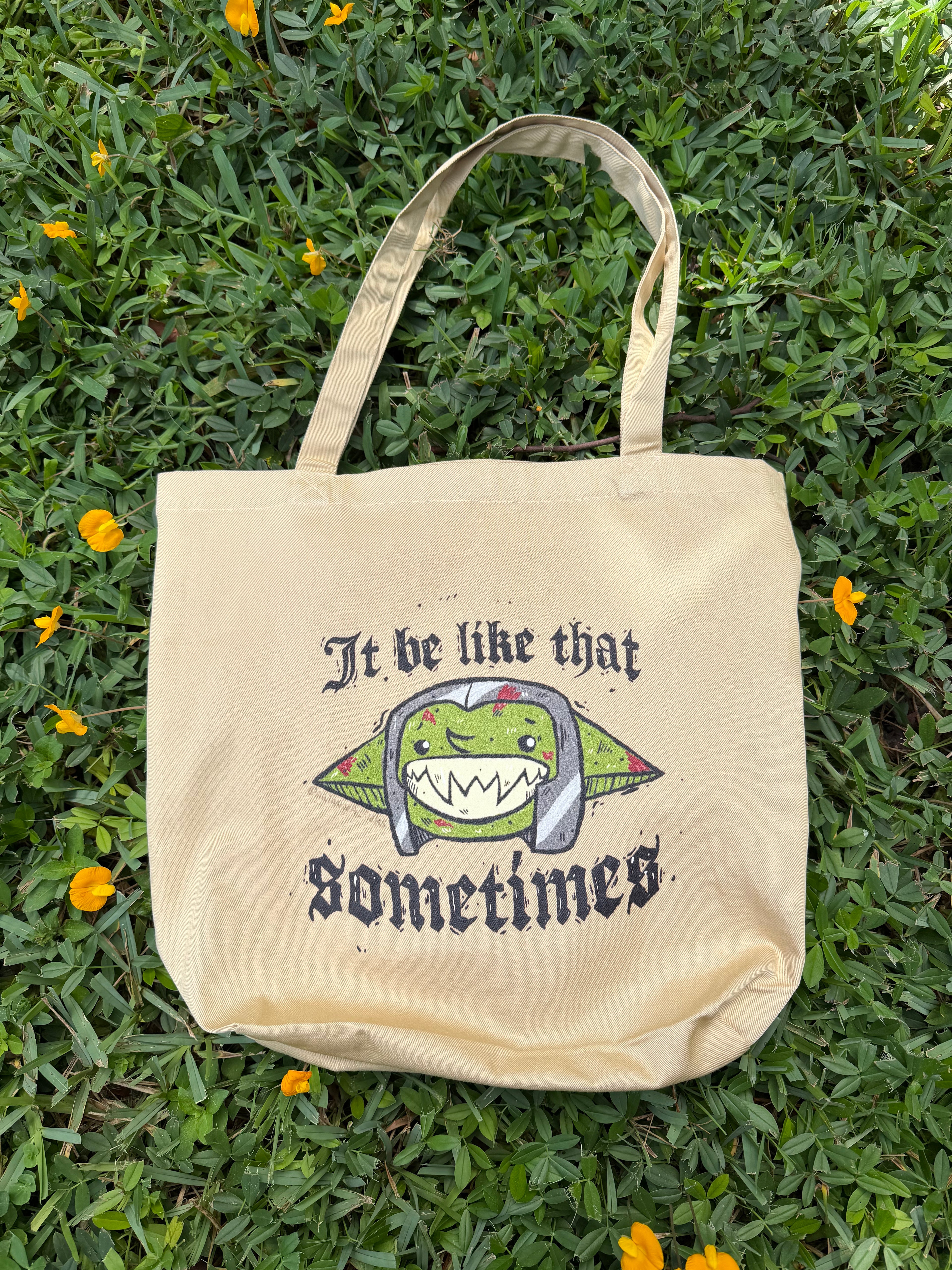 It Be Like That Sometimes Tote Bag