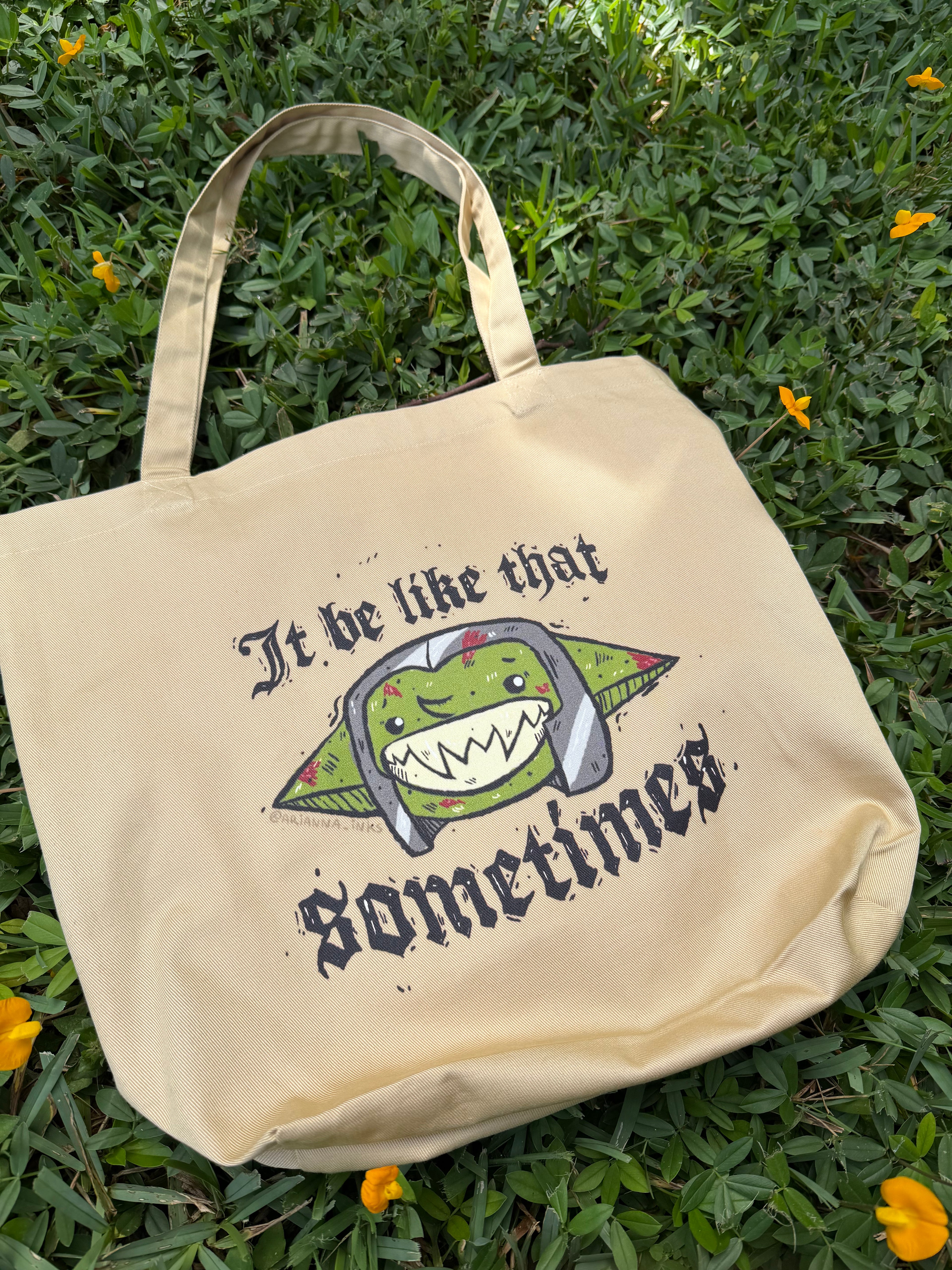 It Be Like That Sometimes Tote Bag
