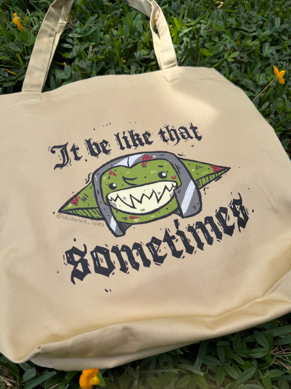 It Be Like That Sometimes Tote Bag