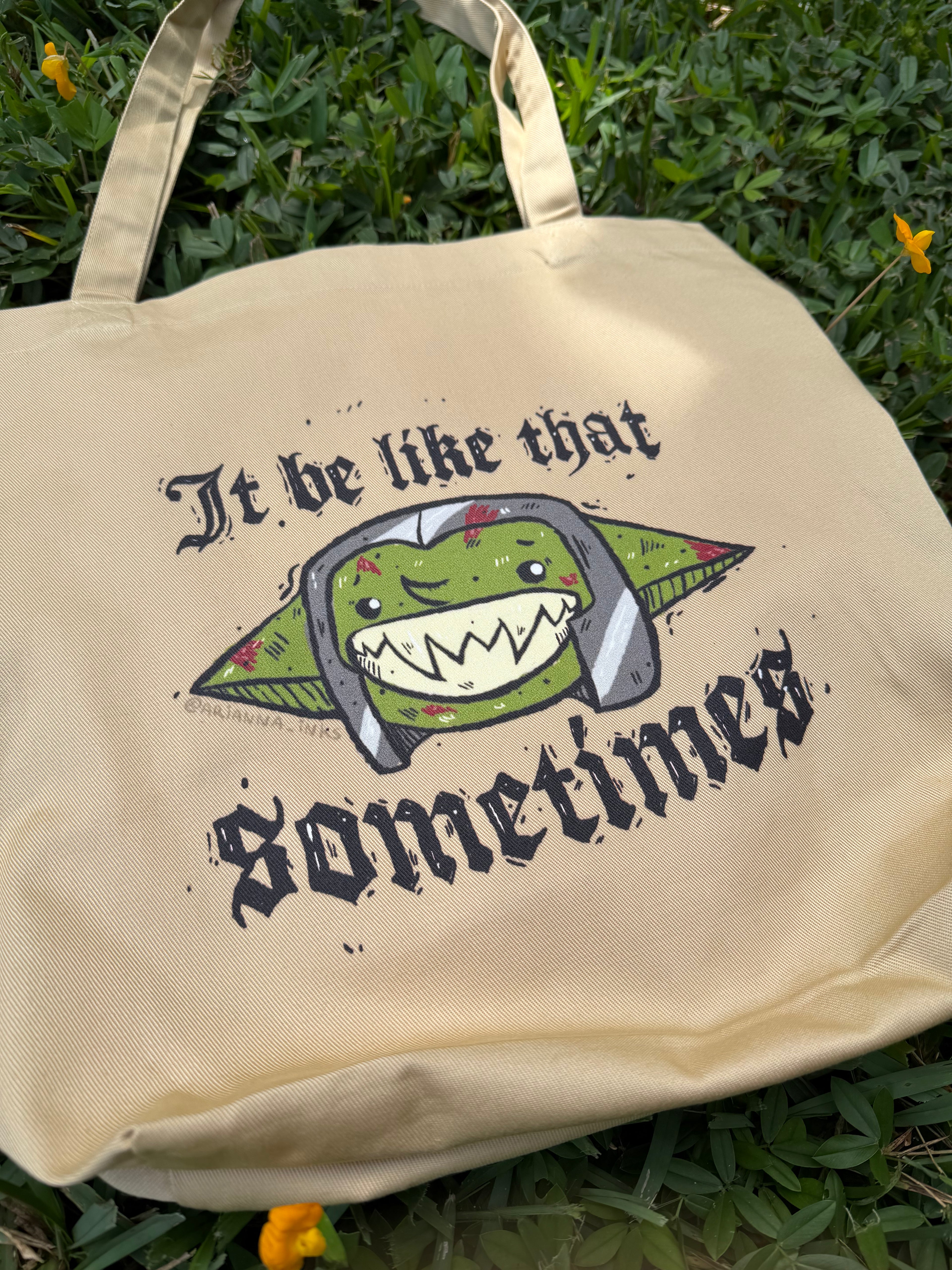 It Be Like That Sometimes Tote Bag