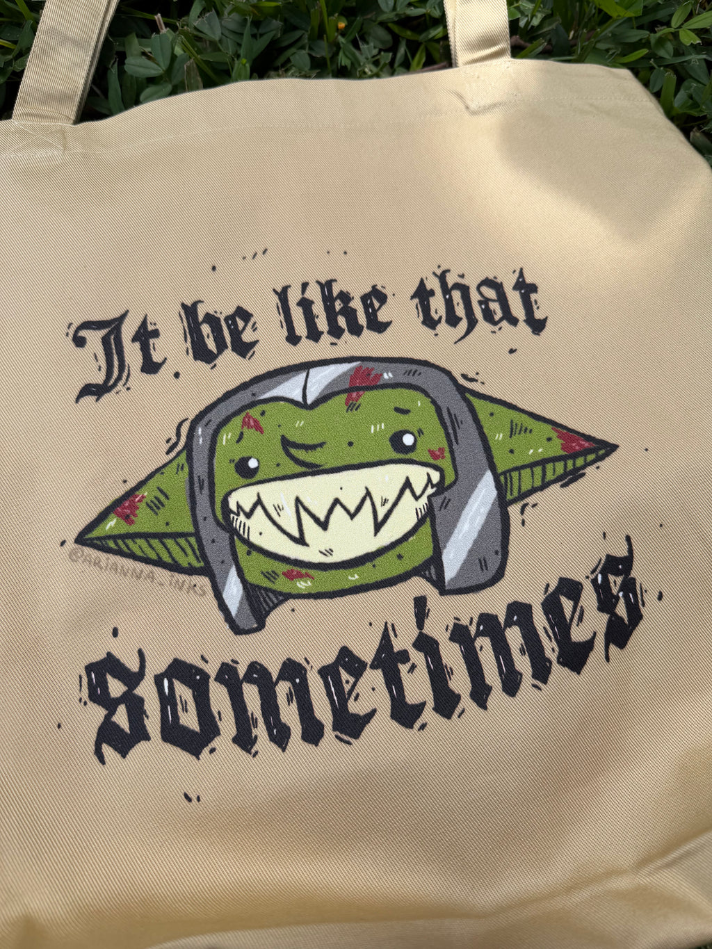 It Be Like That Sometimes Tote Bag