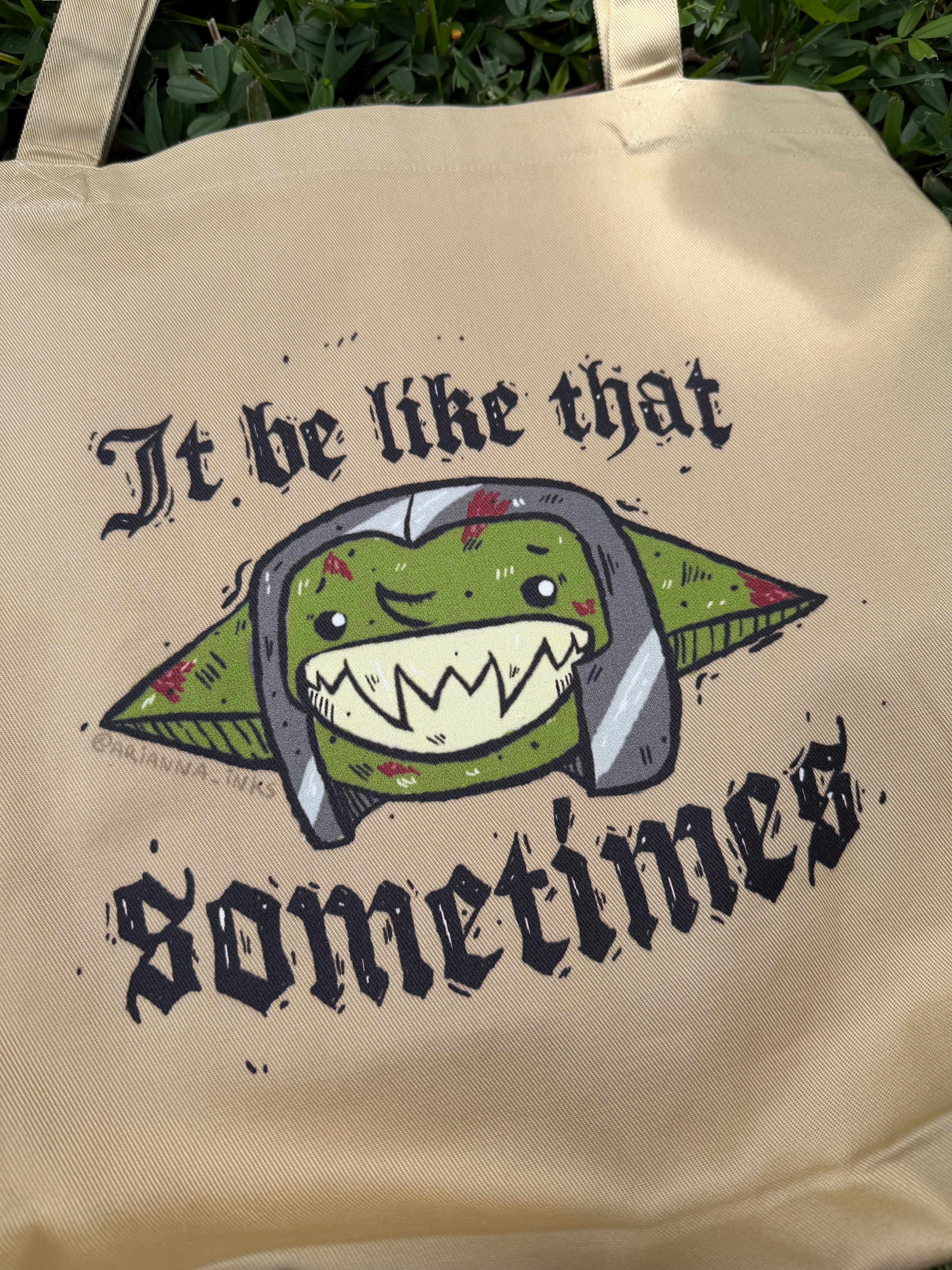 It Be Like That Sometimes Tote Bag