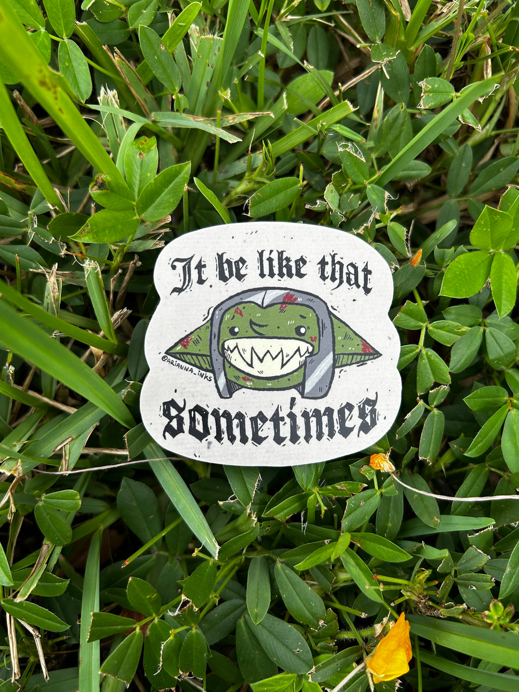 It Be Like That Sometimes Sticker